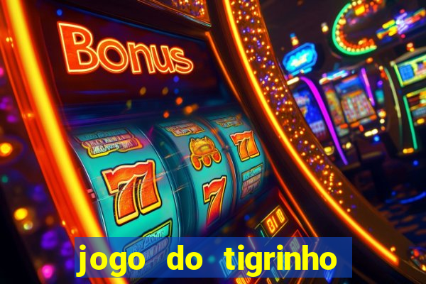 jogo do tigrinho deposito minimo 1 real